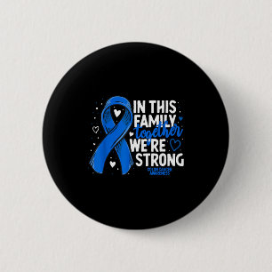 Colourectal Cancer Support Tee Family Colon Cancer 2 Inch Round Button