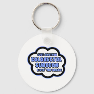 Colourectal Surgeon .. Livin' The Dream Keychain