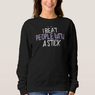 Coloured Heart I Beat People With A Stick Saying Sweatshirt