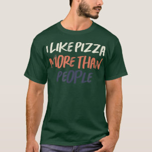 Coloured Retro Funny I Like Pizza More Than People T-Shirt
