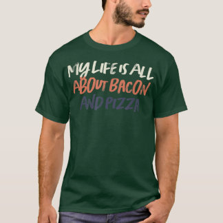 Coloured Retro Funny My Life Is All About Bacon An T-Shirt