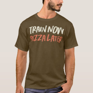 Coloured Retro Funny Train Now Pizza Later Saying T-Shirt