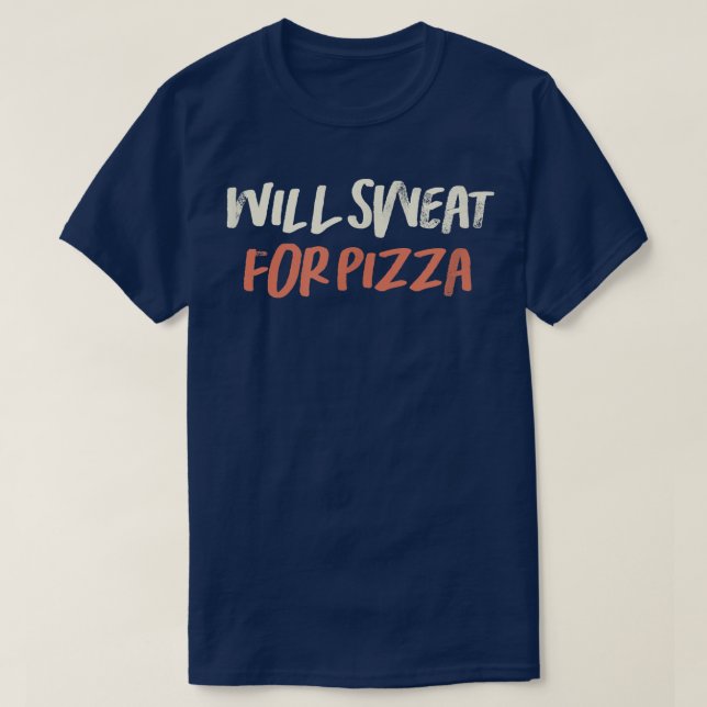 Coloured Retro Funny Will Sweat For Pizza Saying S T-Shirt (Design Front)