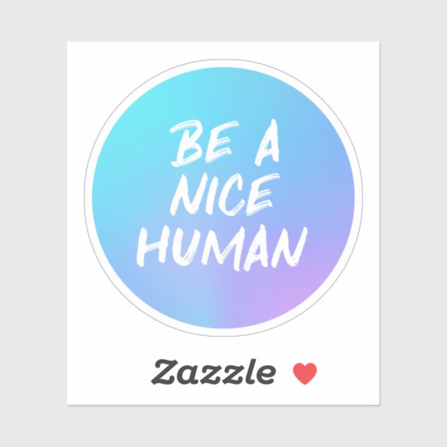 Colourful Be a Nice Human Kindness Quote Sticker (Sheet)
