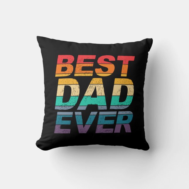Colourful Best Dad Ever Father's Day | Throw Pillo Throw Pillow (Front)