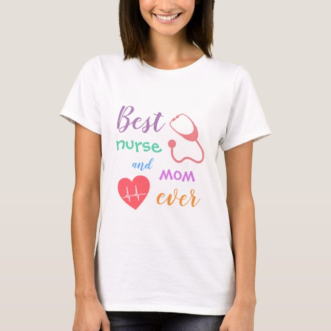 Colourful Best Nurse and Mom Ever  T-Shirt (Front)