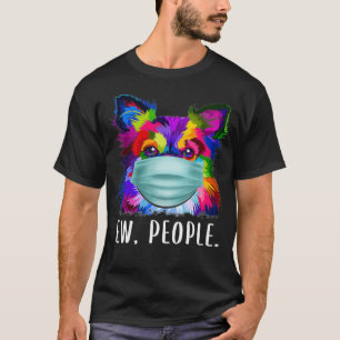 Colourful Chihuahua Ew People Dog Wearing A Face M T-Shirt