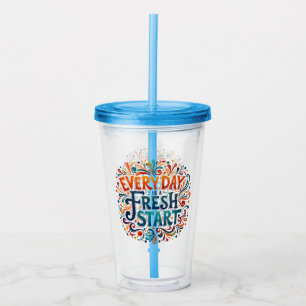 Colourful "Every Day is a Fresh Start" Motivationa Acrylic Tumbler