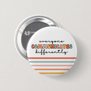 Colourful Everyone Communicates Differently  2 Inch Round Button