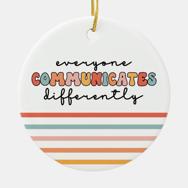 Colourful Everyone Communicates Differently  Ceramic Ornament (Front)