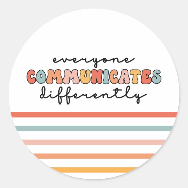 Colourful Everyone Communicates Differently  Classic Round Sticker (Front)