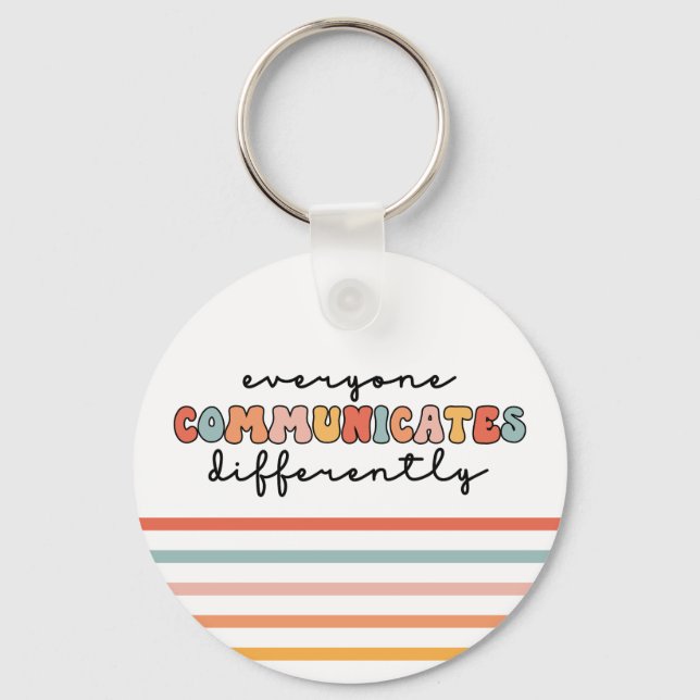 Colourful Everyone Communicates Differently  Keychain (Front)