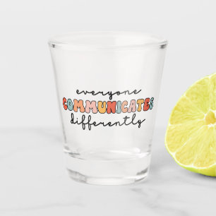 Colourful Everyone Communicates Differently Shot Glass
