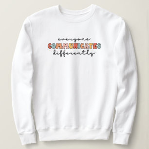 Colourful Everyone Communicates Differently  Sweatshirt