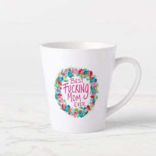 Colourful Flower Wreath Best F*cking Mom Ever Latte Mug