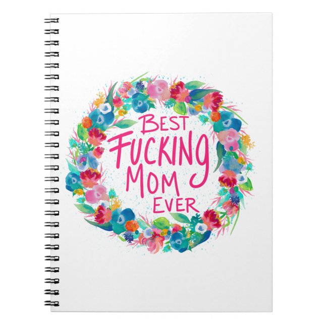 Colourful Flower Wreath Best F*cking Mom Ever Notebook (Front)