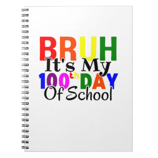 Colourful Funny Bruh It's My 100th Day Of School Notebook