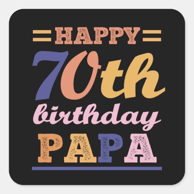 Colourful Happy 70th Birthday Papa Saying Quote Square Sticker (Front)