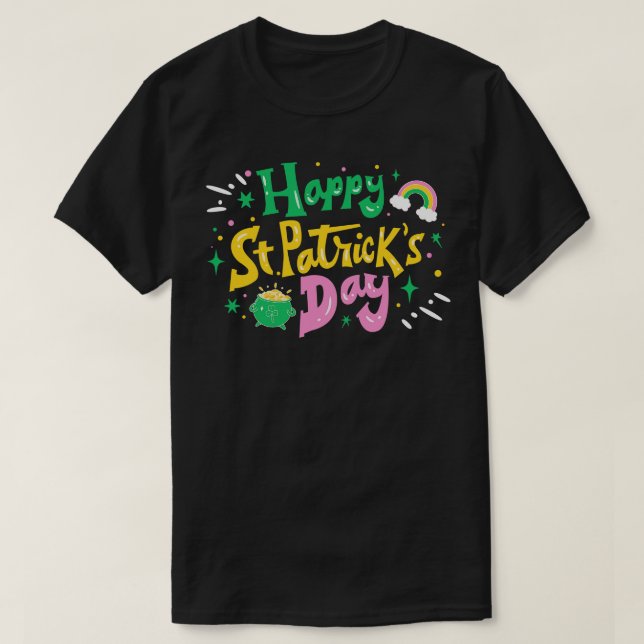 Colourful Happy St Patricks Day with Rainbow and P T-Shirt (Design Front)