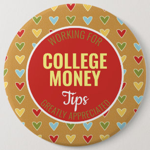 Colourful Hearts   Tips Appreciated   College Mone 6 Inch Round Button