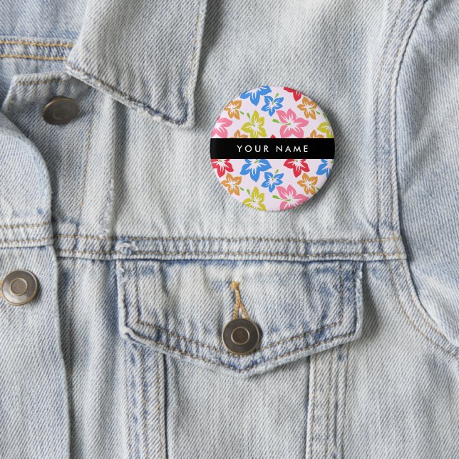 Colourful Hibiscus, Pattern Of Flowers, Your Name 2 Inch Round Button (In Situ)