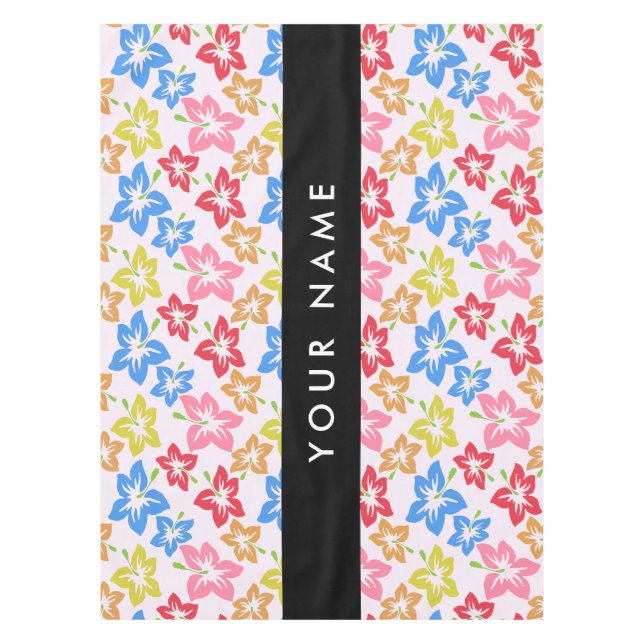 Colourful Hibiscus, Pattern Of Flowers, Your Name Tablecloth (Front)