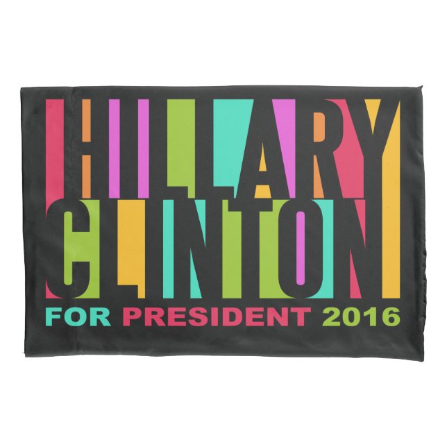 Colourful Hillary Clinton 2016 pillow cases (Front)