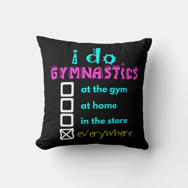 Colourful - I Do Gymnastics Everywhere Throw Pillow (Front)