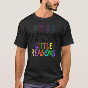 Colourful I Love My Job For All The Little Reasons T-Shirt