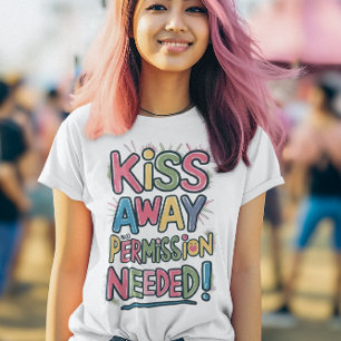 Colourful Kiss Away No Permission Needed  T-Shirt