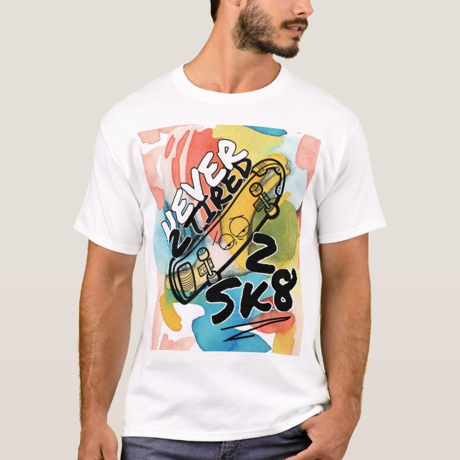 COLOURFUL NEVER 2 TIRED 2 SK8  T-Shirt (Front)