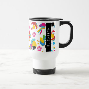 Colourful Parrots, Tropical Parrots, Your Name Travel Mug