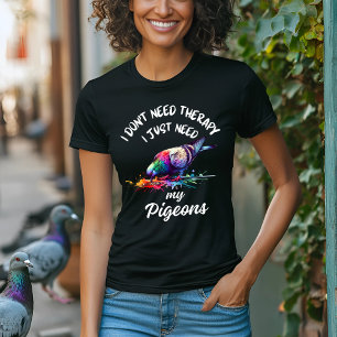 Colourful Pigeon Lover Funny Quote T-Shirt