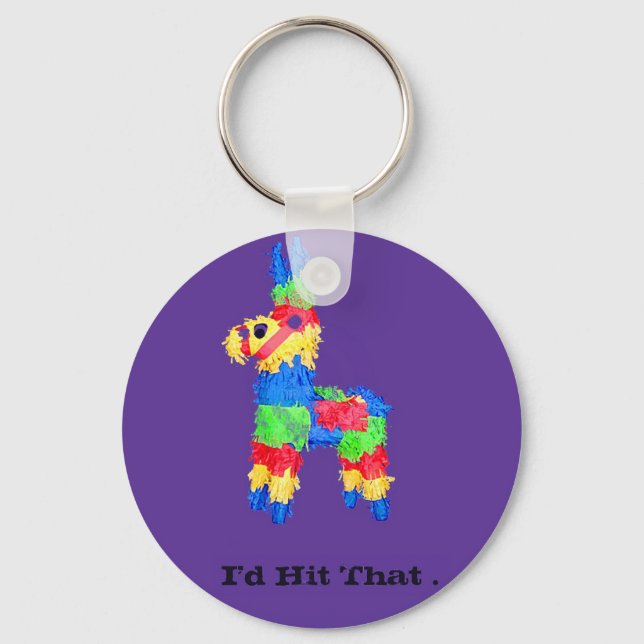 Colourful Pinata College Humour : "I'd Hit That " Keychain (Front)