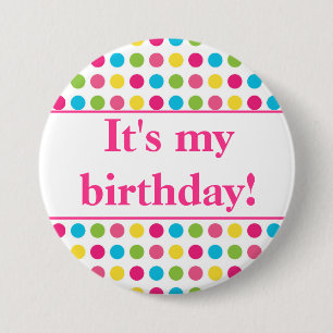 Colourful Polka Dot Pink It's My Birthday 3 Inch Round Button