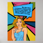 Colourful Pop Art Woman Inspirational Funny  Sayin Poster<br><div class="desc">This amusing and relatable poster features a pop art woman with a tongue-in-cheek quip that every mom and daughter can appreciate - "By the time a woman realizes her mother was right, she has a daughter who thinks she's wrong". Made with high-quality materials, the Colourful Pop Art Woman Inspirational Funny...</div>