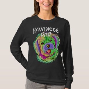 Colourful Pop Portrait Havanese Dog Dad Father's D T-Shirt