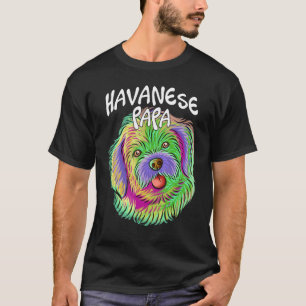 Colourful Pop Portrait Havanese Dog Dad Father's D T-Shirt