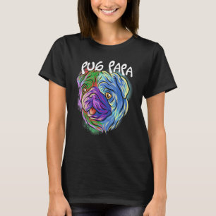 Colourful Pop Portrait Pug Dog Dad Papa Father's D T-Shirt