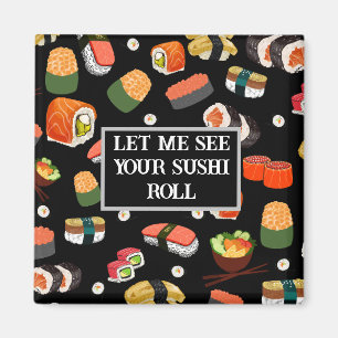 Colourful Sushi "Let me see your sushi roll" Magnet