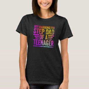 Colourful Warning Step Dad Of A Teenager  Teenager T-Shirt