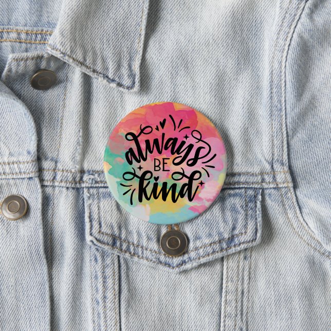 Colourful Watercolor/Always Be Kind 3 Inch Round Button (In Situ)