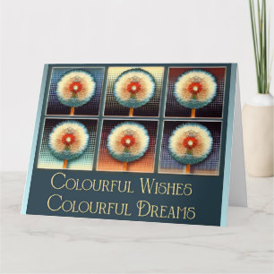 Colourful Wishes Colourful Dreams - Birthday Card