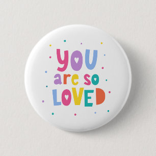 Colourful You Are So Loved 2 Inch Round Button