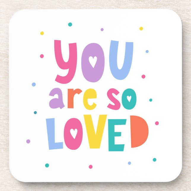 Colourful You Are So Loved Coaster (Front)