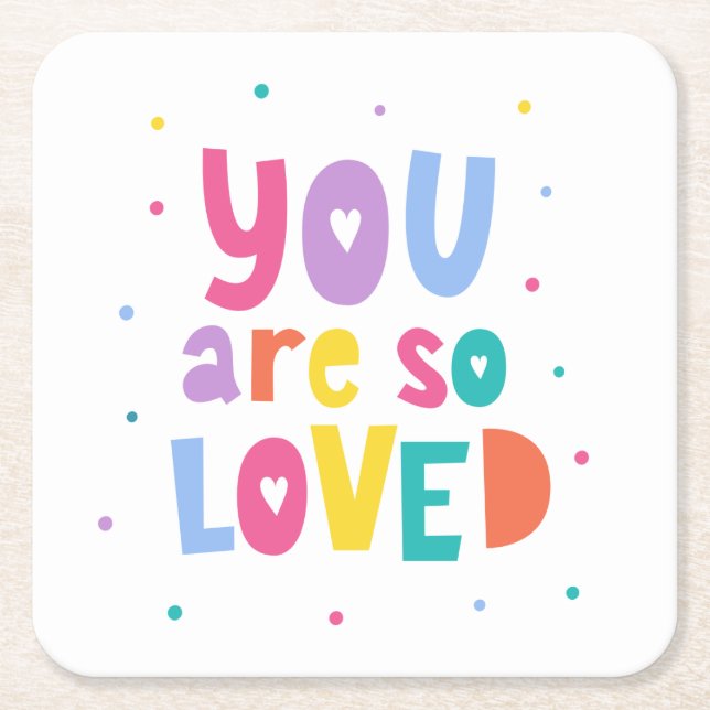 Colourful You Are So Loved Square Paper Coaster (Front)
