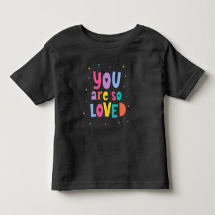 Colourful You Are So Loved Toddler T-shirt