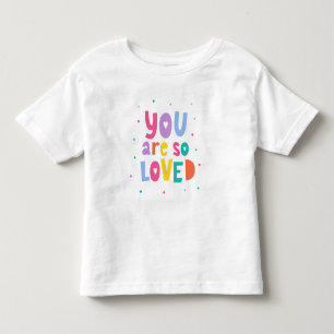 Colourful You Are So Loved Toddler T-shirt