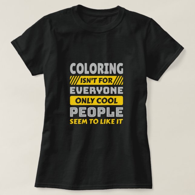 Colouring isn't for everyone - Funny Colourist T-Shirt (Design Front)