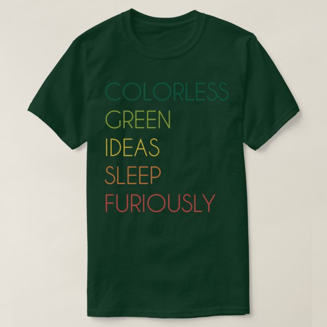 Colourless Green Ideas Sleep Furiously  T-Shirt (Design Front)